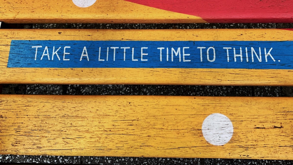 On painted to seat in Southampton Hampshire,  a message inspiring people just to sit down and take a little time to think.